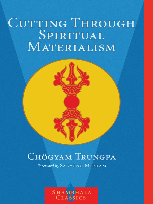 Title details for Cutting Through Spiritual Materialism by Sakyong Mipham - Wait list